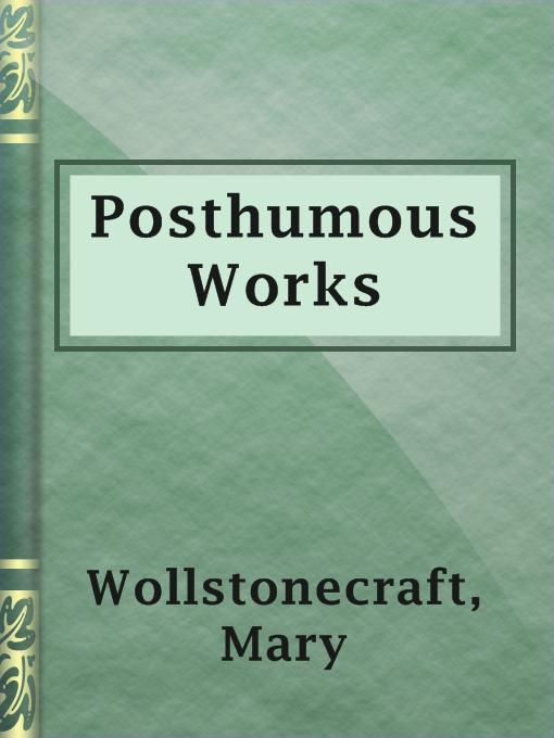 Title details for Posthumous Works by Mary Wollstonecraft - Available